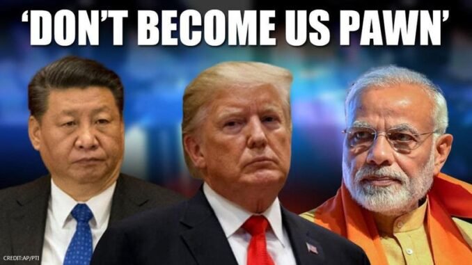 CHINA’S MOUTHPIECE WARNS INDIA OVER NEW COLD WAR