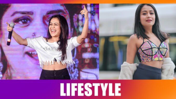 Neha Kakkar: Then and Now Lifestyle