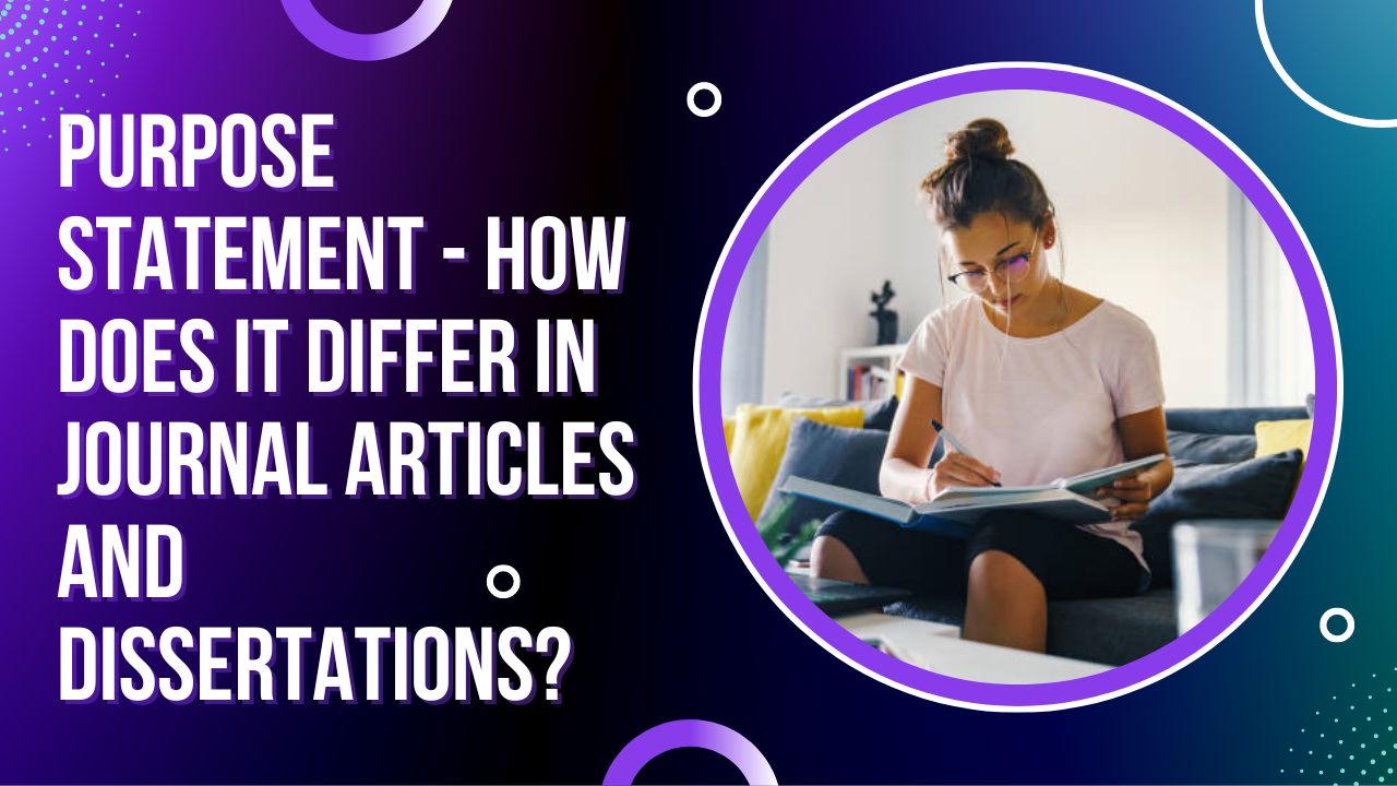 Purpose Statement - How Does It Differ In Journal Articles And Dissertations?
