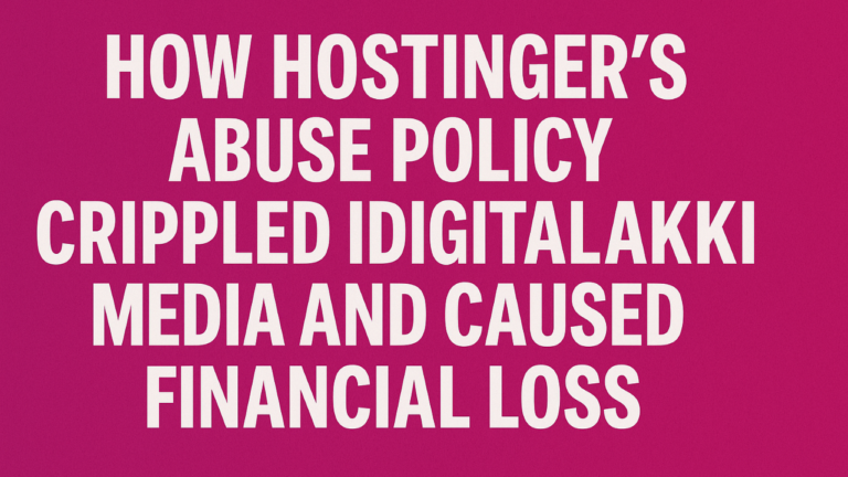 How Hostinger’s Abuse Policy Crippled IDigitalAKKI Media and Caused Financial Loss