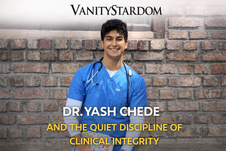 Dr. Yash Chede and the Quiet Discipline of Clinical Integrity